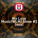 N-Music - We Love Music(WLM) Show #2