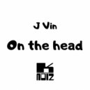 J Vin - On The Head