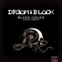 DREAM BLACK  - Black Holes