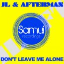 JL & Afterman - Don't Leave Me Alone
