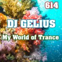 DJ GELIUS - My World of Trance 614