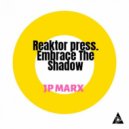 Reaktor pres. Embrace the Shadow - JP Marx