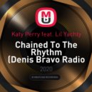 Katy Perry feat. Lil Yachty - Chained To The Rhythm (Denis Bravo Radio Edit)