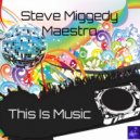 Steve Miggedy Maestro - This Is Music