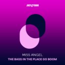 Miss Angel - The Bass in the place go Boom
