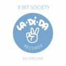 8 Bit Society - Do For Love