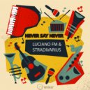 Luciano FM, Stradivarius - Never Say Never