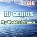 DJ GELIUS - My World of Trance 616
