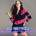 DJ Retriv - Melodic Deep Techno ep. 5