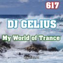 DJ GELIUS - My World of Trance 617