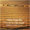 Alpha Dogg BG - Circle In The Sand (Belinda Carlisle Cover)
