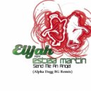 Elijah Feat. Estela Martin - Send Me An Angel (Alpha Dogg BG Radio Remix)
