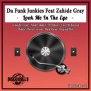 Da Funk Junkies Feat Zahide Gray - Look Me In The Eye