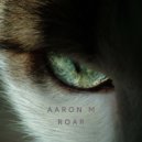 Aaron M - Roar