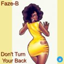 Faze-B - Don't Turn Your Back