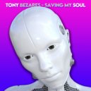 Tony Bezares - Saving My Soul