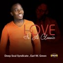 Deep Soul Syndicate, Earl W. Green - Love is A Classic