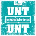 Poppadotrax - Unt Unt