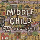Matthew Davies - Middle Child