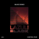 Black Disko - Control Fear