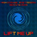 High Dosage, Rob Tissera & Ben Stevens - Lift Me Up