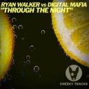 Ryan Walker (DJ) vs Digital Mafia - Through The Night