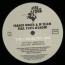 Franck Roger & M'Selem feat Chris Wonder - You Can Be The One