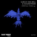 Ulrich Van Bell & SoundtraxX - Spiritual Thing (Original Mix)