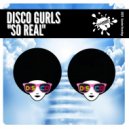 Disco Gurls - So Real