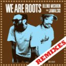 Blend Mishkin & JAMALSKI & JBostron - We Are Roots (feat. JAMALSKI) (JBostron Remix)