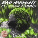 GDLK & Zach Farris - Bad Harmony (feat. Zach Farris)