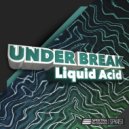 Under Break - Liquid Acid