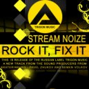 Stream Noize - Rock It, Fix It