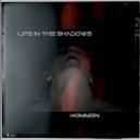 Kommen - Life In The Shadows