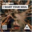 Vladees - I Want Your Soul