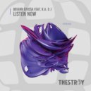 Briann Eivissa & R.A DJ - Listen Now (feat. R.A DJ)