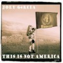 Joey G4rcia - This is not America