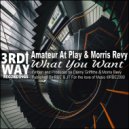 Amateur At Play & Morris Revy - What You Want (Amateur\'s Ambivalent Dub)