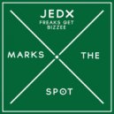 Jedx - Freaks Get Bizzee