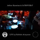 Arthur Kazarian & InTROVERrT - Right Context (Live @ Kalinin)