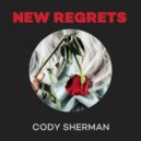 Cody Sherman - New Regrets ()