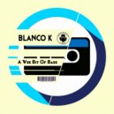 Blanco K - A Wee Bit Of Bass