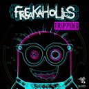 Freakaholics - Tripping