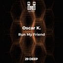 Oscar K. - Run My Friend