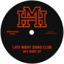 Late Night Disko Club - Hey Baby