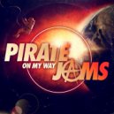 Pirate Jams - On My Way