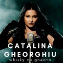 Catalina Gheorghiu - Whisky cu Gheata