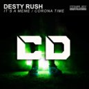 Desty Rush - Corona Time