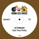 B-Phreak - Roll That Philly