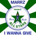 Marrz - I Wanna Give